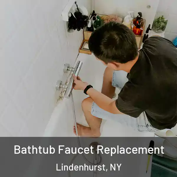  Bathtub Faucet Replacement Lindenhurst, NY