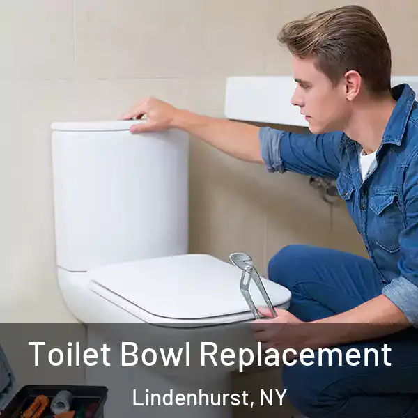  Toilet Bowl Replacement Lindenhurst, NY